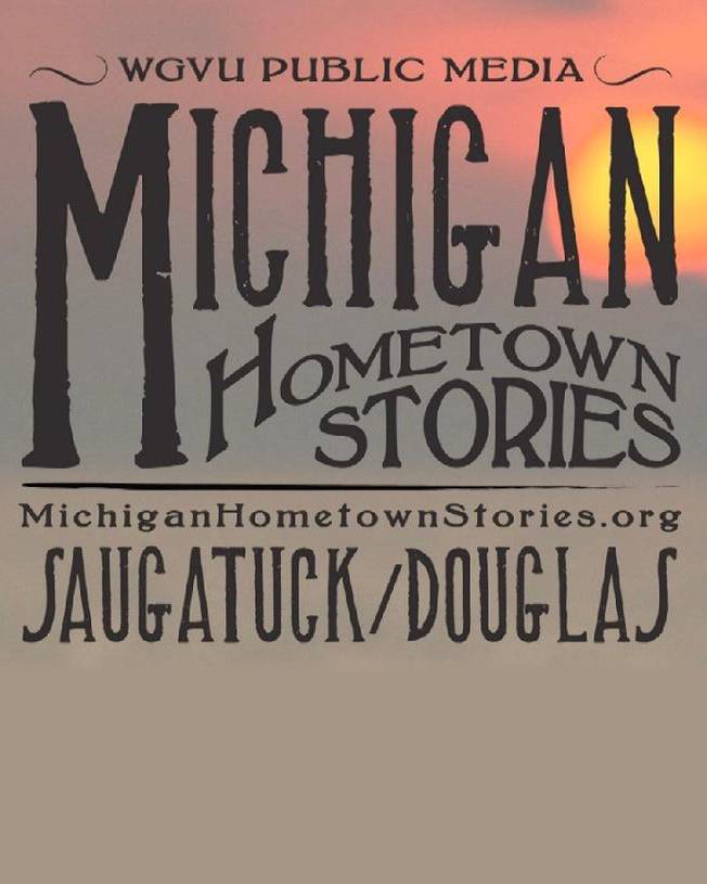 Michigan Hometown Stories Saugatuck/Douglas